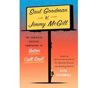 Saul Goodman v. Jimmy McGill : The Complete Critical Companion to Better Call Saul