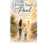 Saul to Paul: Lessons from the Road to Damascus: An 8-Day Christian Devotional
