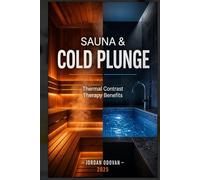 Sauna & Cold Plunge: Thermal Contrast Therapy Benefits: Stress Relief, Recovery & Body Transformation