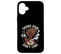 Sauna Hair Don’t Care Sauna Relax Humor Case for iPhone 16 Plus