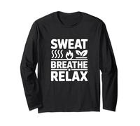 Sauna I Sauna Breathe Relax I Sauna Goer Relaxation Sauna Long Sleeve T-Shirt