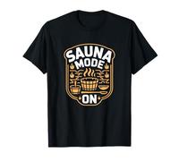 Sauna I Sauna Mode On I Sauna Goer Relaxation Sauna Spa T-Shirt