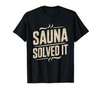 Sauna Solved Humor Wellness Problem Solving Life Fixes T-Shirt