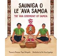 Sauniga o le ‛Ava Samoa: The ‛Ava Ceremony of Samoa (Moana Oceania Series)