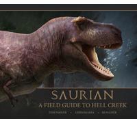 Saurian: A Field Guide to Hell Creek
