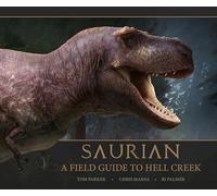 Saurian: A Field Guide to Hell Creek