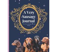 Sausage dog Journal or Dachshund Journal: This super cute, super sausagy notebook, is a lovely gift for girls, teens, women or anyone who loves ... 200 pages, 7.5 x 9.25 blank, lined journal