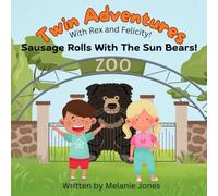 Sausage Rolls With The Sun Bears!: Twin Adventures with Rex and Felicity