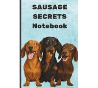 Sausage Secrets Notebook: A cute journal for all the dachshund dogs lovers