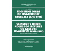 Saussure's Third Course of Lectures on General Linguistics (1910-1911): (F. de Saussure - Troisieme Cours de Linguistique Generale (1910-1911)