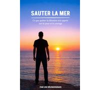 SAUTER LA MER: Ce que quitter La Réunion m'a appris sur la peur et le courage