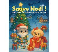 Sauve Noël Livre de coloriage quête interactive pour enfants: Aventure de Noël avec un chat et un chiot, coloriages et jeux pour enfants de 6 à 12 ans