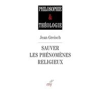 Sauver les phénomènes religieux: Recherches en philosophie de la religion: 0