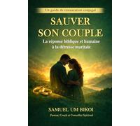 SAUVER SON COUPLE: La réponse biblique et humaine à la détresse maritale