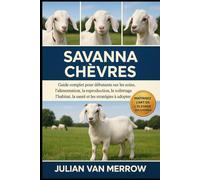 SAV ANNA CHÈVRES: Guide complet pour débutants sur les soins, l'alimentation, la reproduction, le toilettage, l'habitat, la santé et les stratégies à adopter.