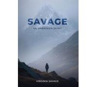 Savage, An Unbroken Spirit