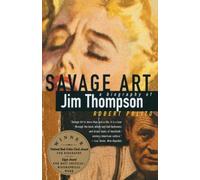 Savage Art: A Biography of Jim Thompson by Polito, Robert (1996) Paperback