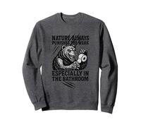 Savage Bear Bathroom Humor - Nature Always Punishes The Weak Sweatshirt