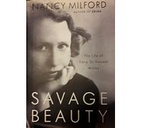 Savage Beauty: The Life of Edna St. Vincent Millay
