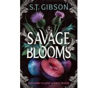 Savage Blooms : the decadently sinister and deliciously erotic fantasy romance