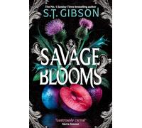 Savage Blooms: the first book in a Wuthering Heights inspired gothic fantasy romance trilogy! (Unearthly Delights)