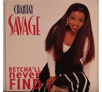 Savage, Chantay - Betcha'll Never Find [VINYL]