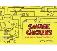 Savage Chickens: A Survival Kit for Life in the Coop
