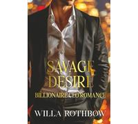 Savage Desire: Billionaire CEO Romance (The Savage Romance)