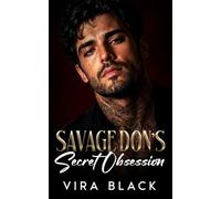 Savage Don's Secret Obsession: An Enemies to Lovers Mafia Romance (Empire of Savages)