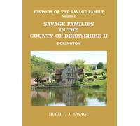 Savage Families in the County of Derbyshire II : Eckington: and Mansfield, Nottinghamshire