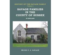 Savage Families in the County of Sussex: in England
