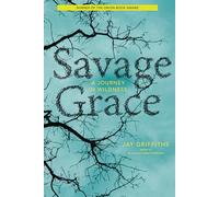 Savage Grace: A Journey in Wildness