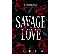 Savage Love: An Enemies to Lovers Billionaire Romance with Dangerous Chemistry
