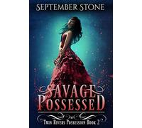Savage Possessed: A Reverse Harem Urban Fantasy Adventure: 2 (Twin Rivers Possession)