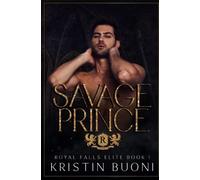 Savage Prince: A Dark High School Bully Romance (Royal Falls Elite Book 1)