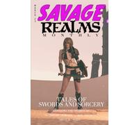 Savage Realms Monthly: March 2023: A collection of dark fantasy sword and sorcery short adventure stories (Savage Realms Monthly Dark Fantasy Sword and Sorcery Adventure Magazine)
