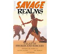Savage Realms Monthly: March 2025: A collection of dark fantasy sword and sorcery short adventure stories (Savage Realms Monthly Dark Fantasy Sword and Sorcery Adventure Magazine)