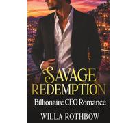 Savage Redemption: Billionaire CEO Romance of Memory, Guilt & Second Chances: 4 (The Savage Romance)
