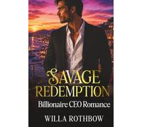 Savage Redemption: Billionaire CEO Romance of Memory, Guilt & Second Chances (The Savage Romance)