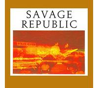 Savage Republic - Recordings from Live Performance, 1981-1983