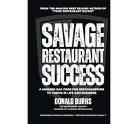 Savage Restaurant Success: A Modern-Day Code For Restaurateurs To Thrive In Life And Business (The Ascension Series)