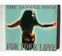 Savage Rose,the - For Your Love