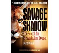 Savage Shadow: The Search for the Australian Cougar