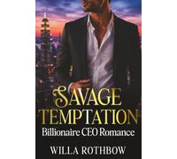 Savage Temptation: Billionaire CEO Romance of Second Chances, Redemption and Love: 3 (The Savage Romance)