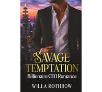 Savage Temptation: Billionaire CEO Romance of Second Chances, Redemption and Love (The Savage Romance)