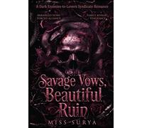 Savage Vows, Beautiful Ruin: A Dark Enemies-to-Lovers Syndicate Romance