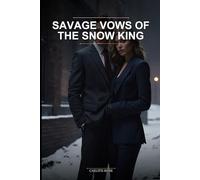 Savage Vows of the Snow King: A Forced Proximity Dark Mafia Romance Novel Featuring an Antihero Obsession and Gritty Revenge Plot