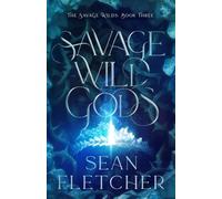 Savage Wild Gods: 3 (The Savage Wilds)