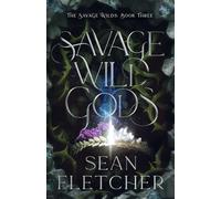 Savage Wild Gods: 3 (The Savage Wilds)