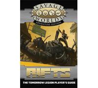 Savage Worlds AE: Rifts - The Tomorrow Legion Player's Guide (Revised Edition)